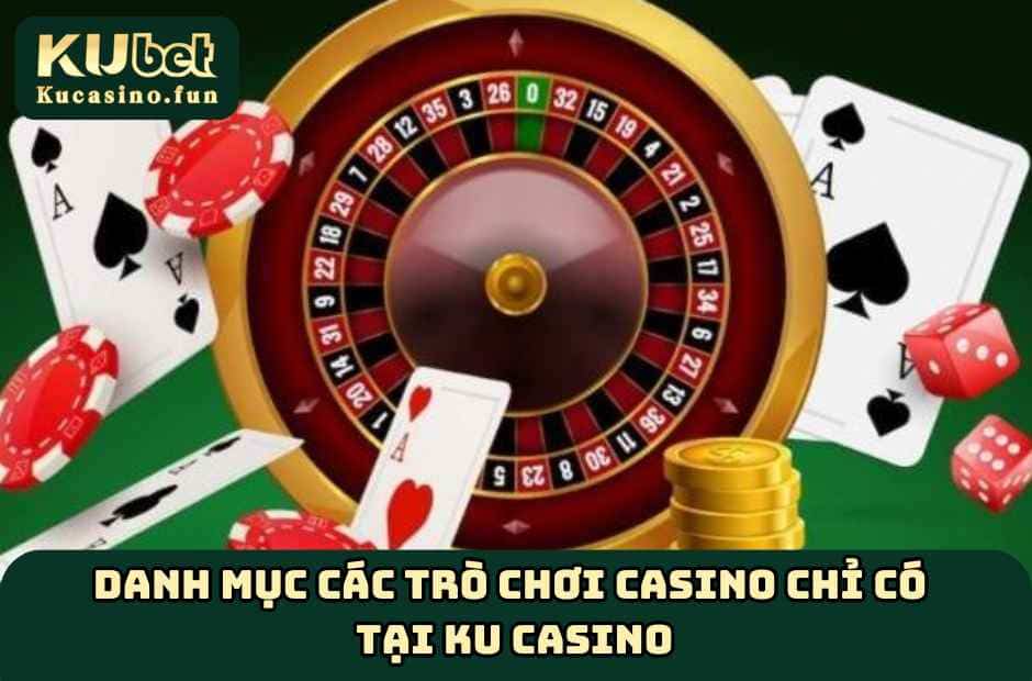 Danh sách các trò chơi Casino tại Ku Casino