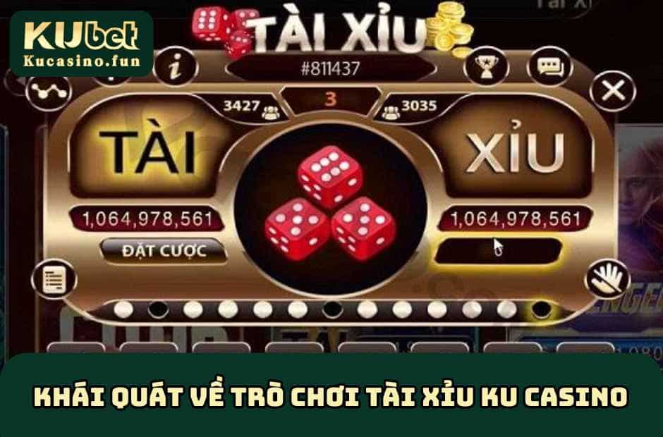 Đôi nét cơ bản về tài xỉu Ku Casino