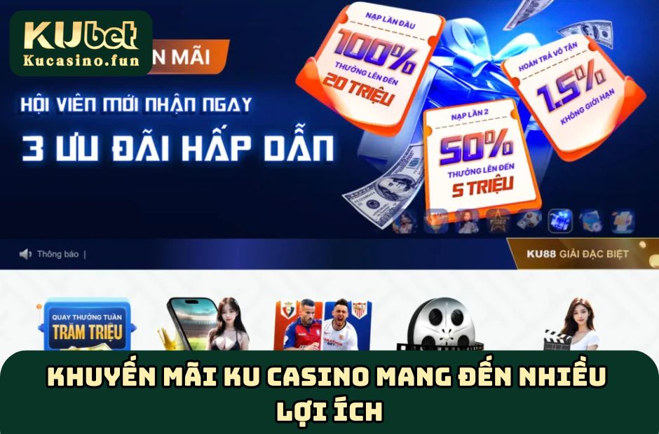 Khuyến mãi của KU CASINO mang đến nguồn lợi lớn