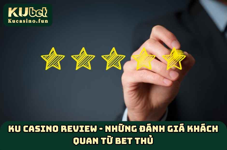 Ku Casino review - Những đánh giá của hội viên