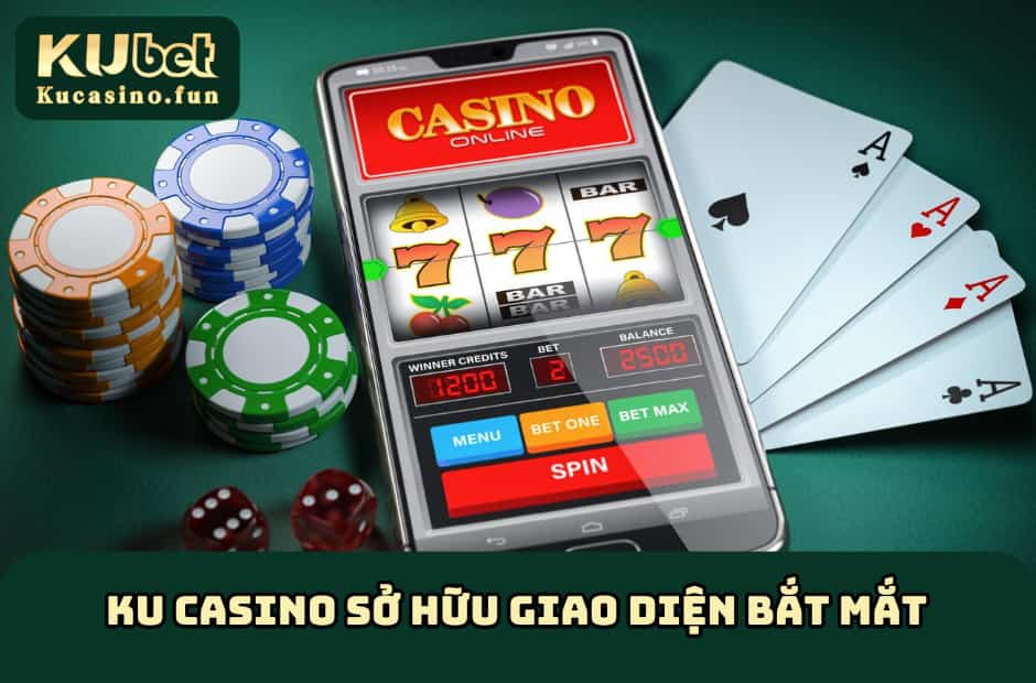 Ku Casino sở hữu giao diện bắt mắt