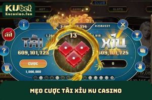 Mẹo Cược Tài Xỉu Ku Casino