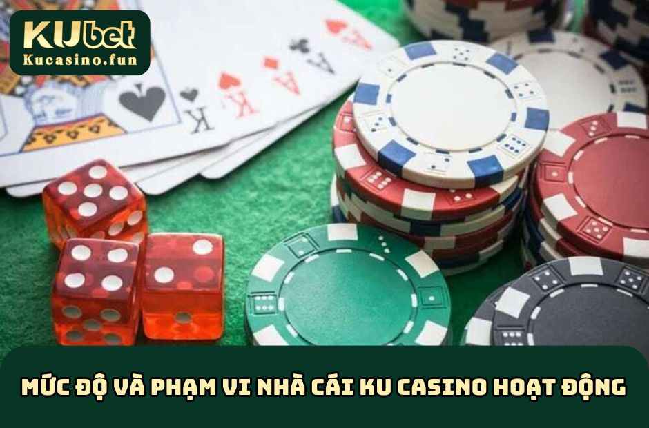Mức độ ảnh hưởng và phạm vi nhà cái KU Casino hoạt động