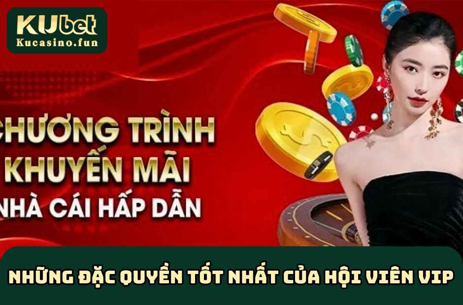 Những đặc quyền tốt nhất của hội viên Vip