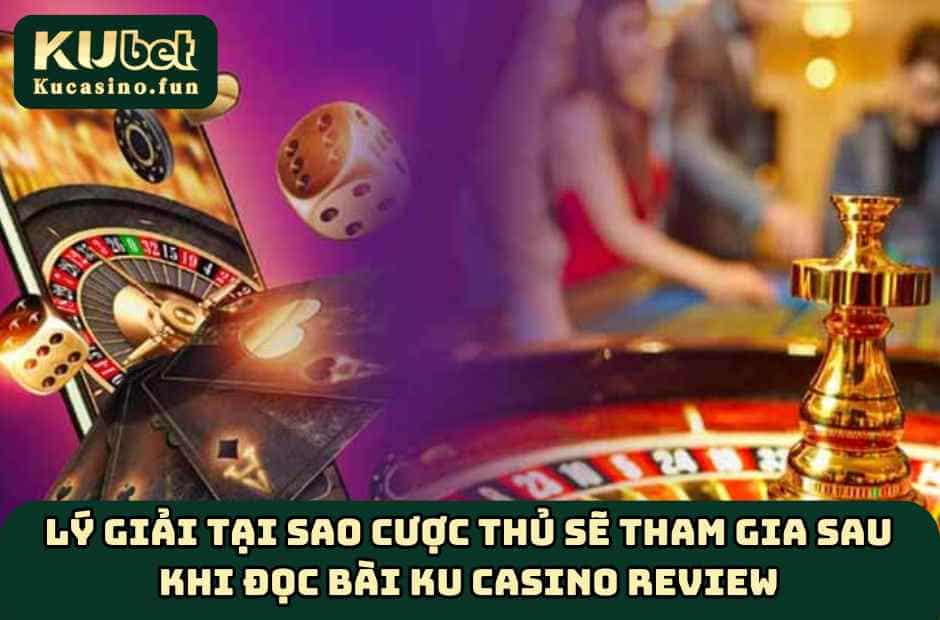Những điểm nổi bật khi bet thủ trải nghiệm Ku Casino review