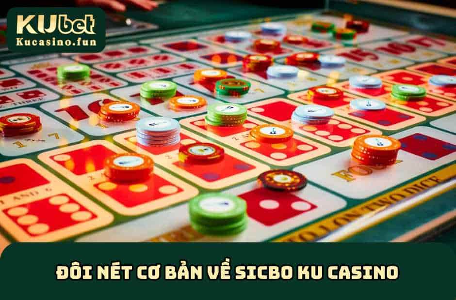Những nét cơ bản về Sicbo Ku Casino