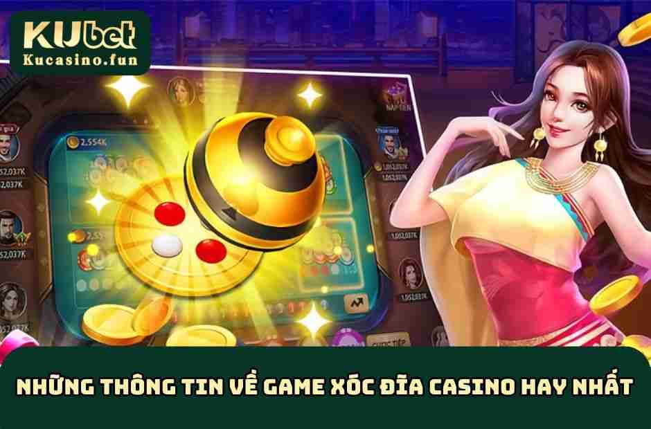 Những thông tin về game Xóc Đĩa KU Casino hay nhất