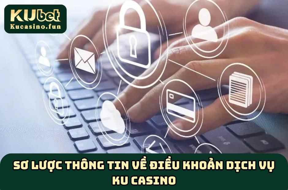 Sơ lược thông tin về điều khoản dịch vụ Ku Casino