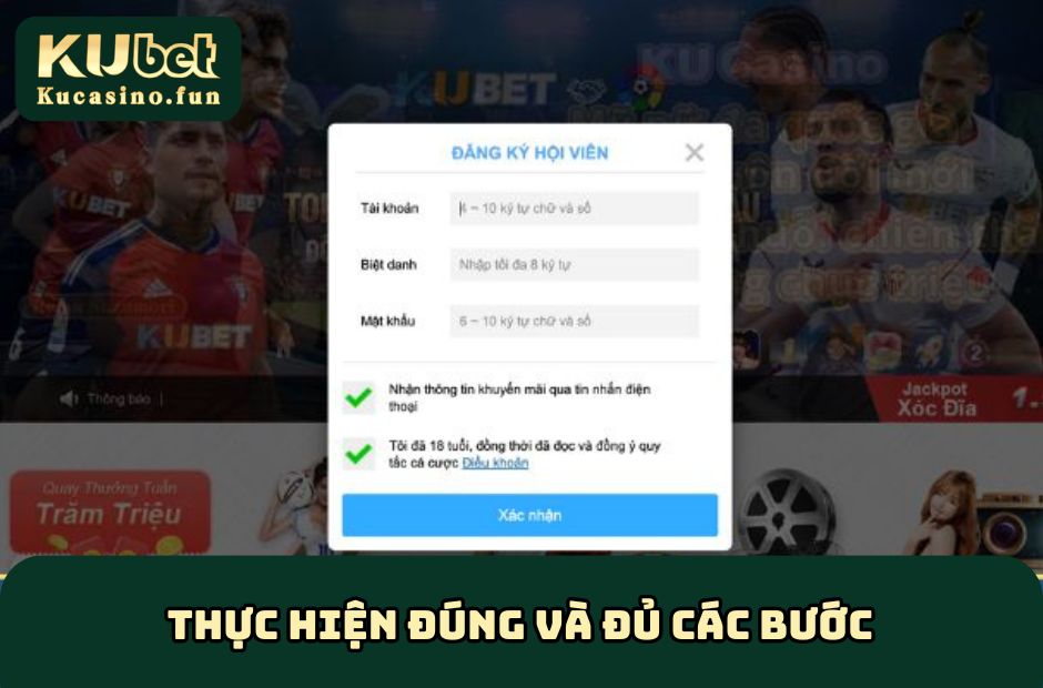 Thực hiện đúng và đủ các bước để thuận tiện đăng ký Ku Casino