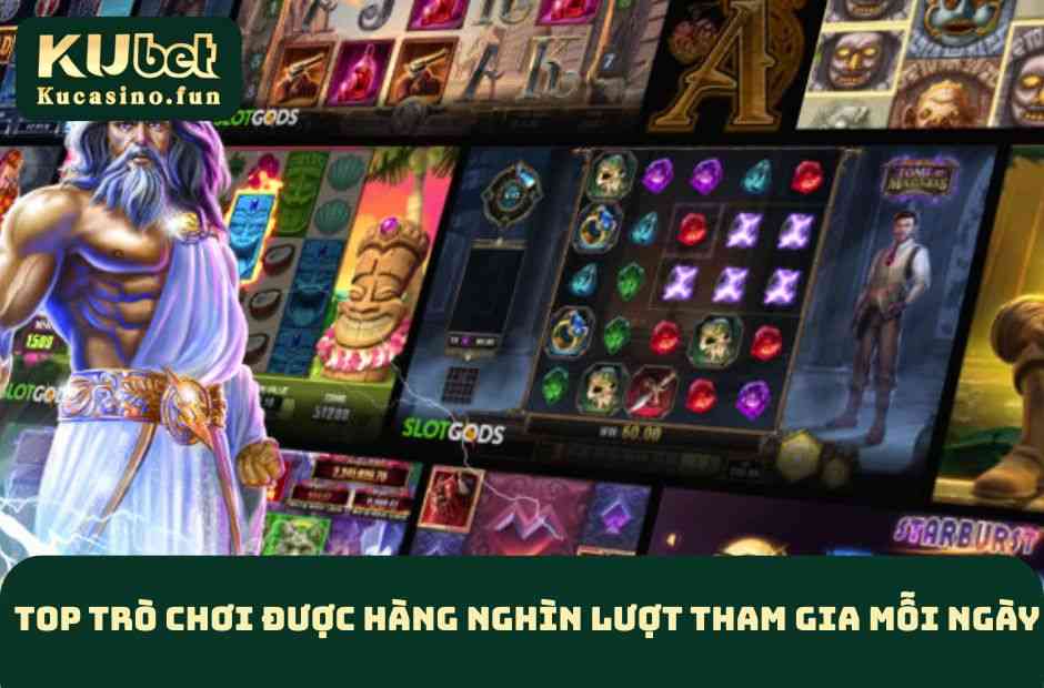 Top trò chơi được hàng nghìn lượt tham gia mỗi ngày