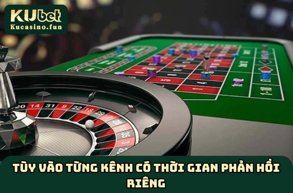 Tùy vào từng kênh có thời gian phản hồi riêng