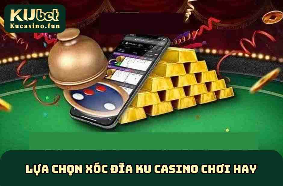 Xóc Đĩa KU Casino